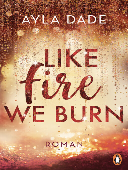 Title details for Like Fire We Burn by Ayla Dade - Wait list